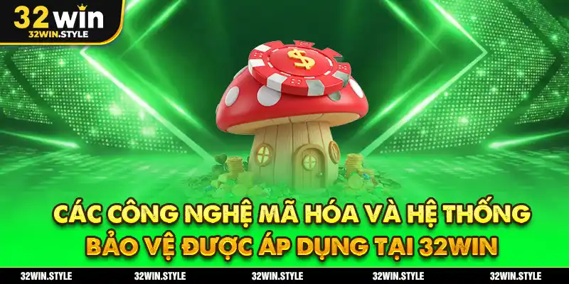 Chính Sách Bảo Mật 32WIN – Cam Kết An Toàn Dữ Liệu Tuyệt Đối 3 Các Công Nghệ Mã Hóa Và Hệ Thống Bảo Vệ Được Áp Dụng Tại 32WIN