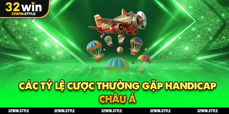 Các tỷ lệ cược thường gặp handicap châu Á
