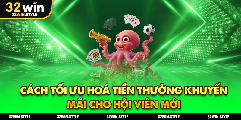 Cách tối ưu hoá tiền thưởng khuyến mãi cho hội viên mới