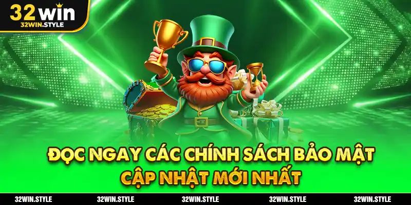 Chính Sách Bảo Mật 32WIN – Cam Kết An Toàn Dữ Liệu Tuyệt Đối 1 Đọc Ngay Các Chính Sách Bảo Mật Cập Nhật Mới Nhất