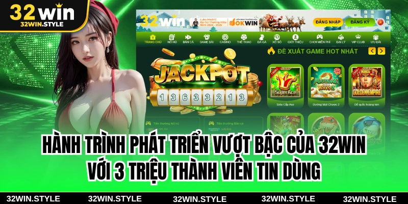 32WIN 16 Hành trình phát triển vượt bậc của 32WIN với 3 triệu thành viên tin dùng