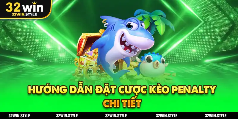 Hướng dẫn đặt cược kèo penalty chi tiết