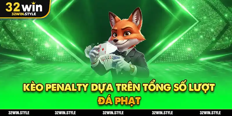Kèo penalty dựa trên tổng số lượt đá phạt