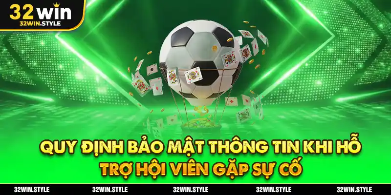 Liên Hệ 32WIN – Phương Thức Hỗ Trợ Nhanh Chóng Và Hiệu Quả 4 Quy Định Bảo Mật Thông Tin Khi Hỗ Trợ Hội Viên Gặp Sự Cố