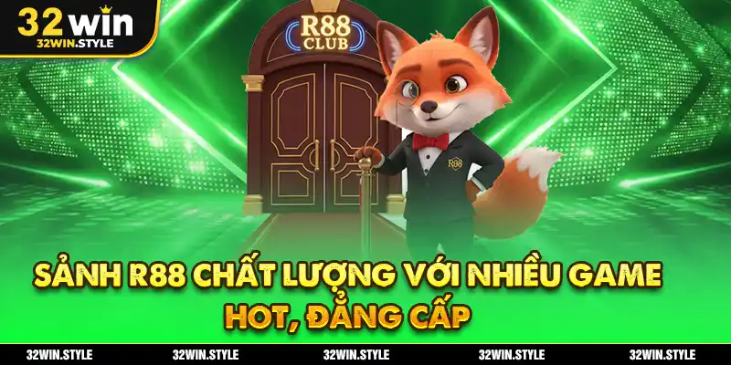 Sảnh R88 chất lượng với nhiều game hot, đẳng cấp
