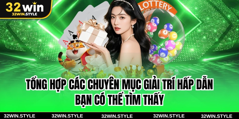 32WIN 19 Tổng hợp các chuyên mục giải trí hấp dẫn bạn có thể tìm thấy