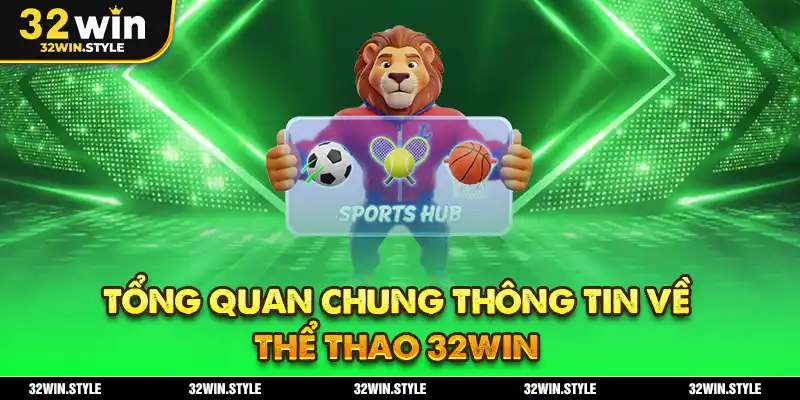 Thể Thao 32WIN – Sân Chơi Cá Cược Cập Nhật Full Trận Đấu 1 Tổng quan chung thông tin về thể thao 32WIN