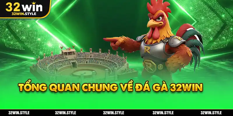 Đá Gà 32WIN – Trải Nghiệm Trực Tuyến Sống Động Cho Tín Đồ 1 Tổng quan chung về đá gà 32WIN