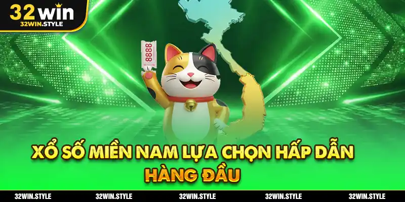 Xổ số miền Nam lựa chọn hấp dẫn hàng đầu